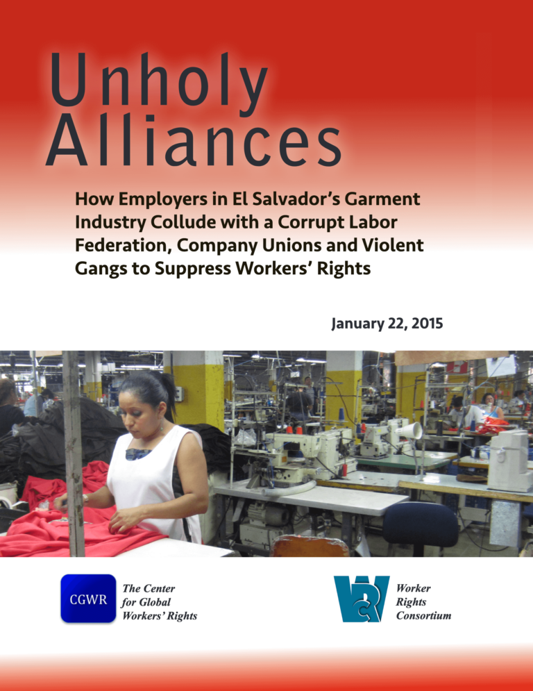 Report Cover of "Unholy Alliances: How Employers in El Salvador's Garment Industry Collude with a Corrupt Labor Federation, Company Unions and Violent Gangs to Suppress Workers' Rights"